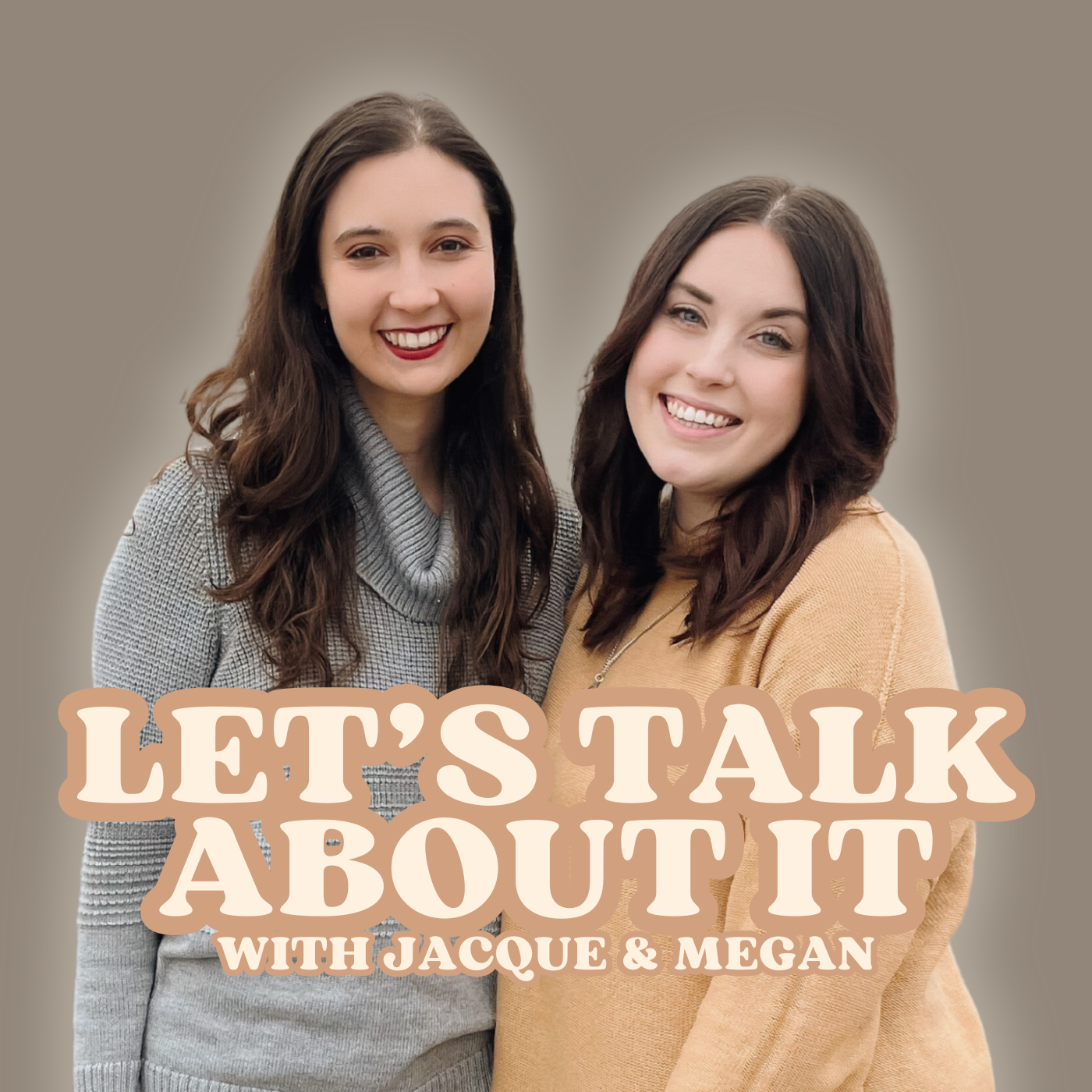 Let's Talk About It with Jacque and Megan